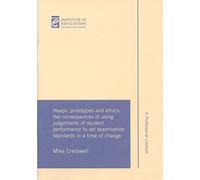 Heaps, prototypes and ethics: The consequences of using judgements of student performance to set examination standards in a time of change (Inaugural Professorial Lecture)