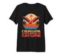 Hear Clapping Just My Flaps Flapping Flamingo Premium T-Shirt
