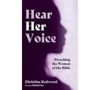 Hear Her Voice: Preaching the Women of the Bible