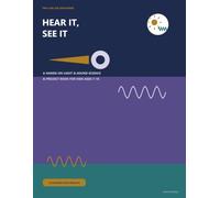 Hear It, See It: A Hands-On Light & Sound Science & Project Book for Kids Ages 7-10 (Tiny Labs, Big Discoveries)