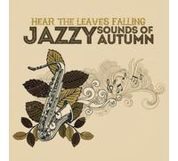 Hear Leaves Falling: Jazzy Sounds of Autumn / Various