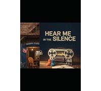 Hear Me in the Silence: A love recorded. A life reclaimed