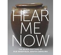 Hear Me Now: The Black Potters of Old Edgefield, South Carolina