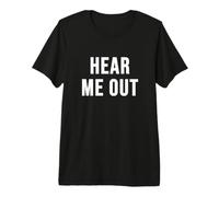 Hear Me Out Premium T-Shirt