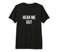 Hear Me Out Premium T-Shirt