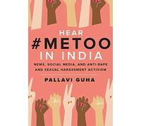 Hear #MeToo in India: News, Social Media, and Anti-Rape and Sexual Harassment Activism