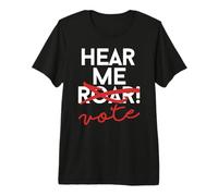 Hear My Roar Edit Vote! Feminist Voting Meme Premium T-Shirt
