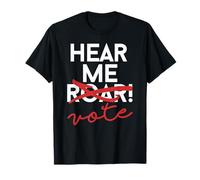 Hear My Roar Edit Vote! Feminist Voting Meme T-Shirt