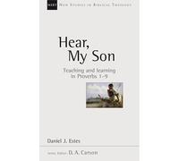 Hear, My Son: Teaching And Learning In Proverbs 1-9 (New Studies in Biblical Theology)