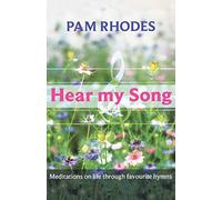 Hear My Song: Meditations on Life Through Favourite Hymns