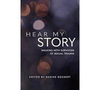 Hear My Story: Walking with Survivors of Sexual Trauma