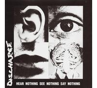 Hear Nothing, See Nothing, Say by Discharge