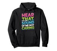 Hear That It's The Sound Of Me Not Caring Attitude - Pullover Hoodie