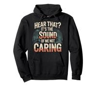 Hear That It's The Sound Of Me Not Caring Attitude |- Pullover Hoodie