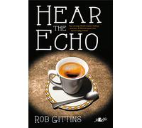 Hear the Echo - Two Strong Welsh-italian Women... Separated by a Lifetime, Linked Forever