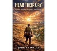 Hear Their Cry - Listening to the Voices Beyond Our Borders