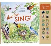 Hear Them Sing: A Kid's Book of North American Bird Songs and Calls