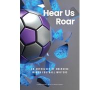 Hear Us Roar: An anthology of emerging women football writers