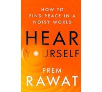 Hear Yourself : How to Find Peace in a Noisy World