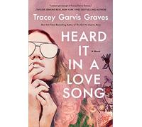 Heard It in a Love Song: A Novel