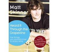Heard It Through the Grapevine: The Things You Should Know to Enjoy Wine