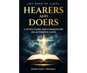 Hearers and Doers: The Book of James