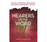 Hearers of the Word Praying and Exploring the Readings for Easter and Pentecost Year B: Praying and Exploring the Readings Easter and Pentecost Year B