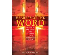 Hearers of the Word: Praying and Exploring the Readings for Lent to Holy Week Year A: Praying and Exploring the Readings for Lent to Pentecost Year A