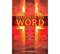 Hearers of the Word: Praying and Exploring the Readings for Lent to Holy Week Year A: Praying and Exploring the Readings for Lent to Pentecost Year A