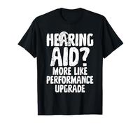 Hearing Aid Funny Deaf People T-Shirt