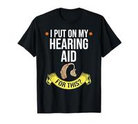 Hearing Aid Gift Funny Deaf Awareness T-Shirt