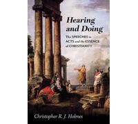 Hearing and Doing: The Speeches in Acts and the Essence of Christianity