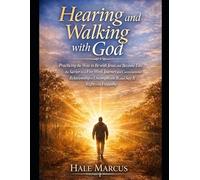 Hearing and Walking with God: Practicing the Way to Be with Jesus and Become Like the Savior in a Five Week Journey and Conversational Relationship to Uncomplicate It and Say It Right with Empathy