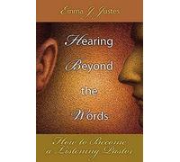 Hearing Beyond the Words: How to Become a Listening Pastor