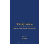 Hearing Cultures: Essays on Sound, Listening and Modernity (Wenner-Gren International Symposium Series)