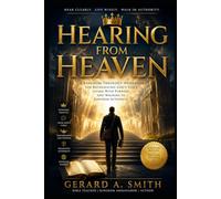 HEARING FROM HEAVEN: How Kingdom Citizens Discern the King's Voice,Administer His Government, and Exercise Delegated Authority on Earth