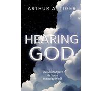 Hearing God: How to Recognize His Voice in a Noisy World