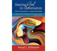 Hearing God in Conversation: How to Recognize His Voice Everywhere