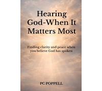 Hearing God-When It Matters Most: Finding clarity and peace when you believe God has spoken