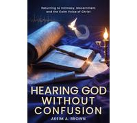 Hearing God Without Confusion: Returning to Intimacy, Discernment, and the Clear Voice of Christ