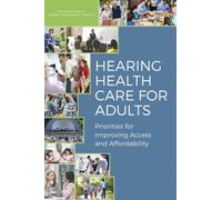 Hearing Health Care for Adults : Priorities for Improving Access and Affordability