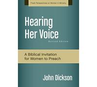 Hearing Her Voice, Revised Edition: A Case for Women Giving Sermons (Fresh Perspectives on Women in Ministry)