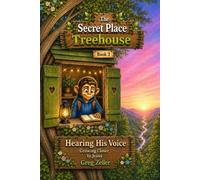 Hearing His Voice: Growing Closer to Jesus (The Secret Place Treehouse)
