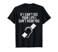 Hearing Impaired I Can't Lip Read Through A Mask T-Shirt