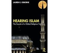 Hearing Islam: The Sounds of a Global Religious Tradition