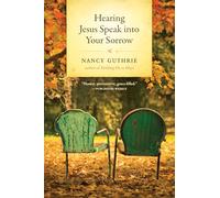 Hearing Jesus Speak Into Your Sorrow