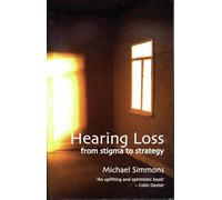 Hearing Loss: From Stigma to Strategy