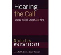 Hearing the Call: Liturgy, Justice, Church, and World
