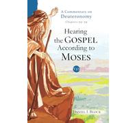 Hearing the Gospel According to Moses (Vol. 3): A Commentary on Deuteronomy (Chapters 24-34)