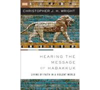 Hearing the Message of Habakkuk: Living by Faith in a Violent World